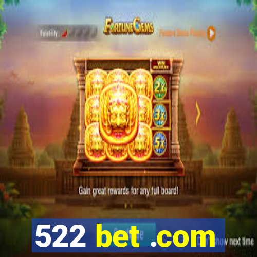 522 bet .com